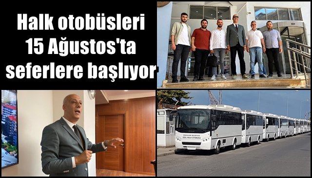 Halk otobüsleri 15 Ağustos´ta seferlere başlıyor