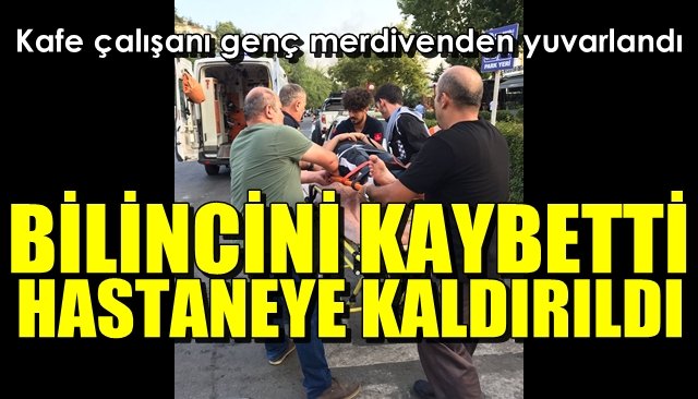 Kafe çalışanı genç merdivenden yuvarlandı...