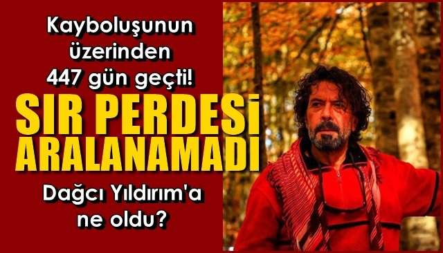 Kayboluşunun üzerinden 447 gün geçti! SIR PERDESİ ARALANAMADI