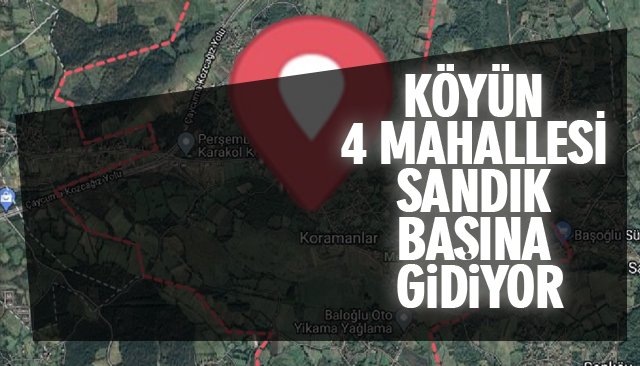 KÖYÜN 4 MAHALLESİ SANDIK BAŞINA GİDİYOR