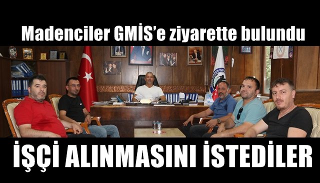 Madenciler GMİS’e ziyarette bulundu… “İŞÇİ AÇIKLARI GİDERİLSİN” DEDİLER