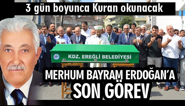 MERHUM BAYRAM ERDOĞAN’A SON GÖREV