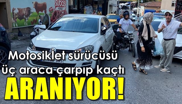 Motosiklet sürücüsü üç araca çarpıp kaçtı… ARANIYOR