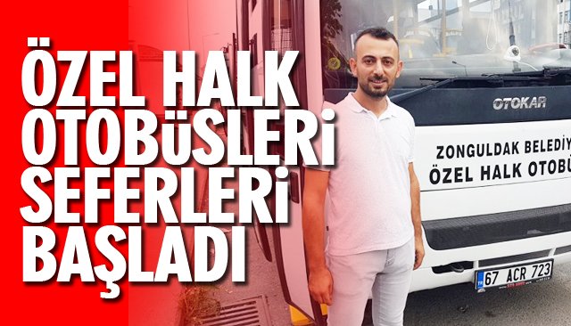 ÖZEL HALK OTOBÜSLERİ SEFERLERİ BAŞLADI