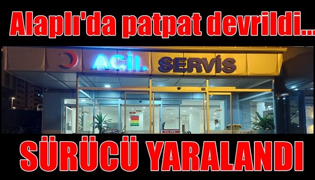 PATPAT DEVRİLDİ, 1 YARALI