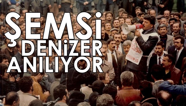 ŞEMSİ DENİZER ANILIYOR