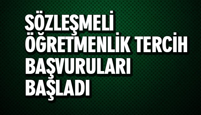 SÖZLEŞMELİ ÖĞRETMENLİK TERCİH BAŞVURULARI BAŞLADI 