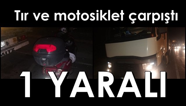 Tır ve motosiklet çarpıştı