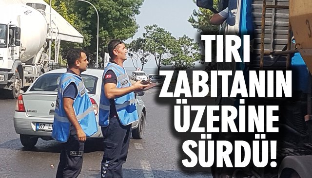 TIRI ZABITANIN ÜZERİNE SÜRDÜ!