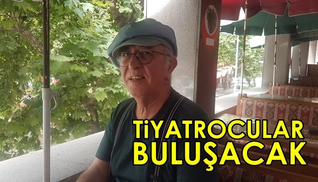 TİYATROCULAR BULUŞACAK!