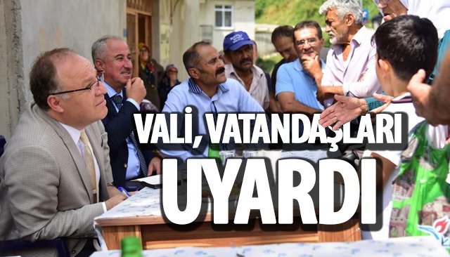 VALİ, VATANDAŞLARI UYARDI