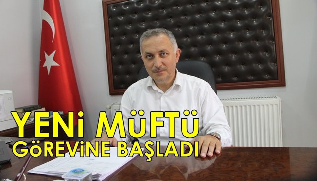 Yeni müftü görevine başladı