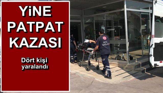 YİNE PATPAT KAZASI… 4 YARALI