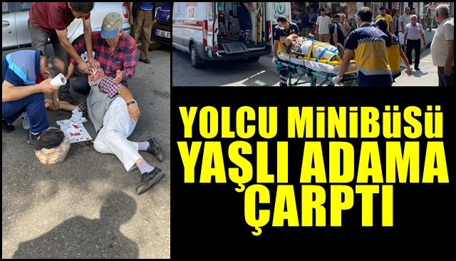 Yolcu minibüsü yaşlı adama çarptı 