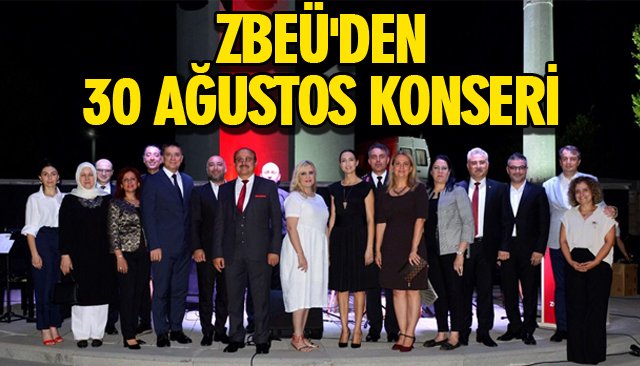 ZBEÜ´DEN 30 AĞUSTOS KONSERİ