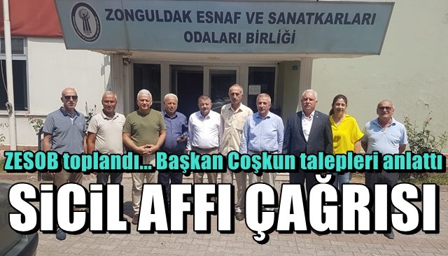 ZESOB yönetim kurulu toplandı… SİCİL AFFI ÇAĞRISI!