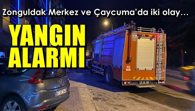 Zonguldak Merkez ve Çaycuma’da iki olay… YANGIN ALARMI!