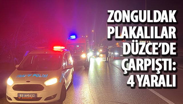 ZONGULDAK PLAKALILAR DÜZCE´DE ÇARPIŞTI: 4 YARALI