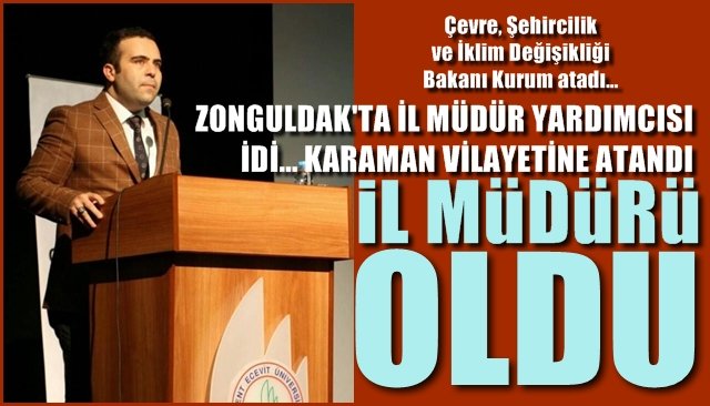 Zonguldak’ta İl Müdür Yardımcısı idi… Karaman’a atandı İL MÜDÜRÜ OLDU