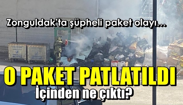Zonguldak’ta şüpheli paket olayı… PATLATILDI!