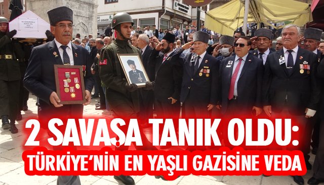 2 SAVAŞA TANIK OLDU: TÜRKİYE’NİN EN YAŞLI GAZİSİNE VEDA