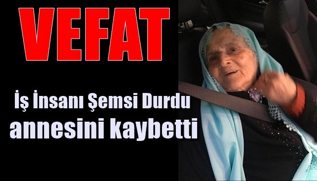 Anne Durdu hayatını kaybetti