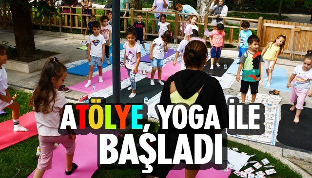 ATÖLYE, YOGA İLE BAŞLADI