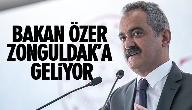 BAKAN ÖZER ZONGULDAK’A GELİYOR