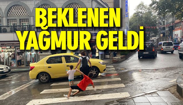 BEKLENEN YAĞMUR GELDİ 