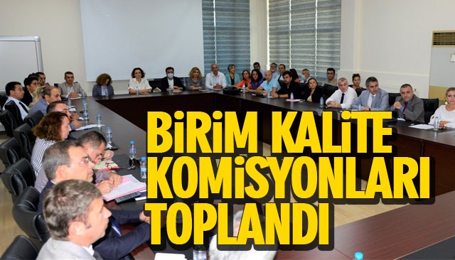 BİRİM KALİTE KOMİSYONLARI TOPLANDI 