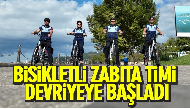 BİSİKLETLİ ZABITA TİMİ DEVRİYEYE BAŞLADI