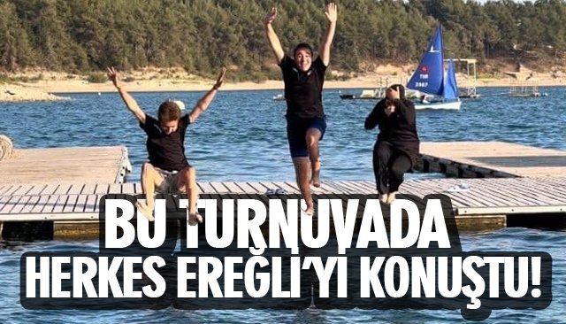 BU TURNUVADA HERKES EREĞLİ’Yİ KONUŞTU!