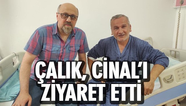 ÇALIK, CİNAL’I ZİYARET ETTİ