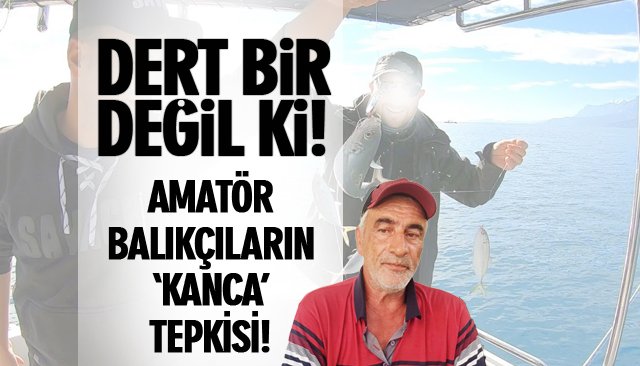 DERT BİR DEĞİL Kİ! AMATÖR BALIKÇILARIN ‘KANCA’ TEPKİSİ!