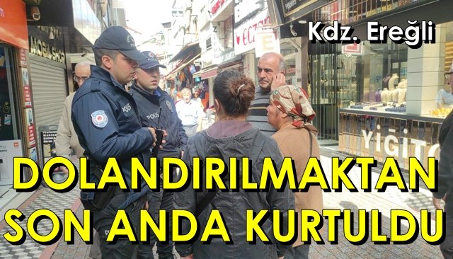 DOLANDIRILMAKTAN SON ANDA KURTULDU