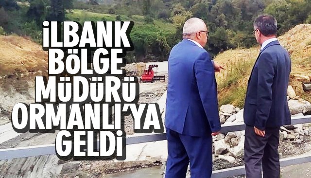 İLBANK BÖLGE MÜDÜRÜ ORMANLI’YA GELDİ