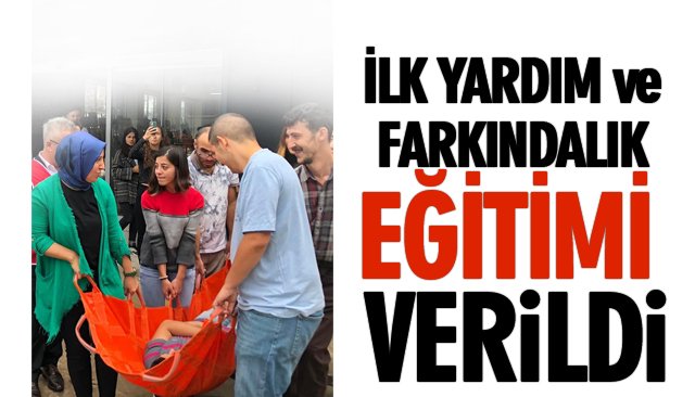 İLK YARDIM VE FARKINDALIK EĞİTİMİ VERİLDİ