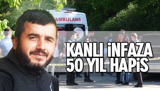 KANLI İNFAZA 50 YIL HAPİS