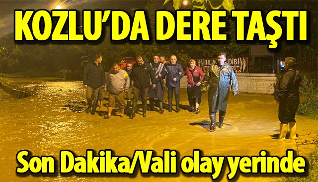 KOZLU’DA DERE TAŞTI