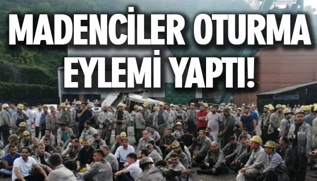 MADENCİLER OTURMA EYLEMİ YAPTI!