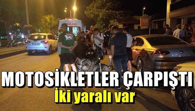 MOTOSİKLETLER ÇARPIŞTI, İKİ YARALI