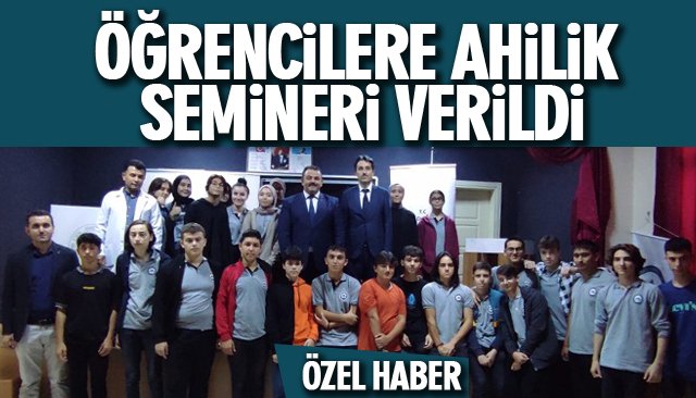 ÖĞRENCİLERE AHİLİK SEMİNERİ VERİLDİ