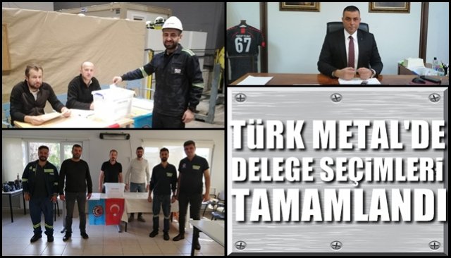 TÜRK METAL’DE DELEGE SEÇİMLERİ TAMAMLANDI