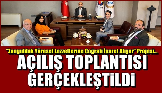 “Zonguldak Yöresel Lezzetlerine Coğrafi İşaret Alıyor” Projesi… AÇILIŞ TOPLANTISI YAPILDI