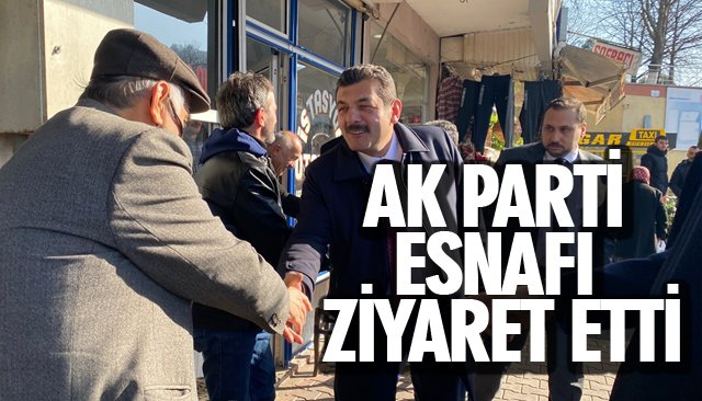 AK PARTİ ESNAFI ZİYARET ETTİ