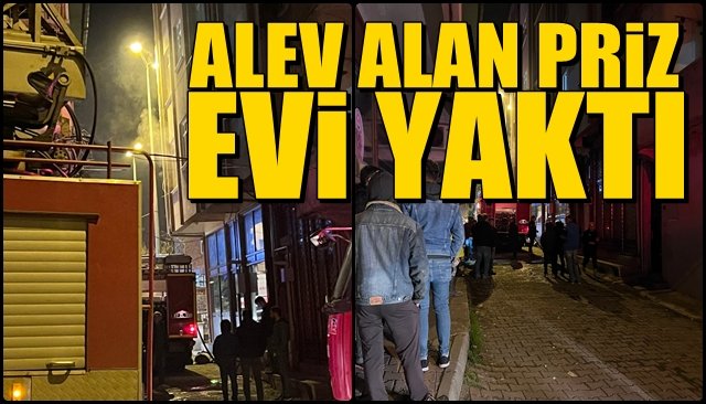 ALEV ALAN PRİZ EVİ YAKTI 