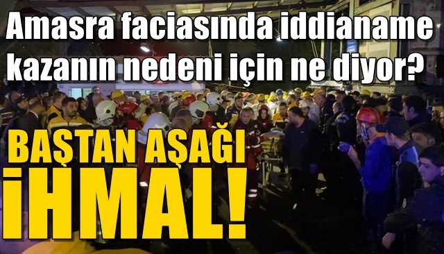 Amasra faciasında kazanın nedeni iddianamede… BAŞTAN AŞAĞI İHMAL!