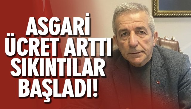 ASGARİ ÜCRET ARTTI SIKINTILAR BAŞLADI!