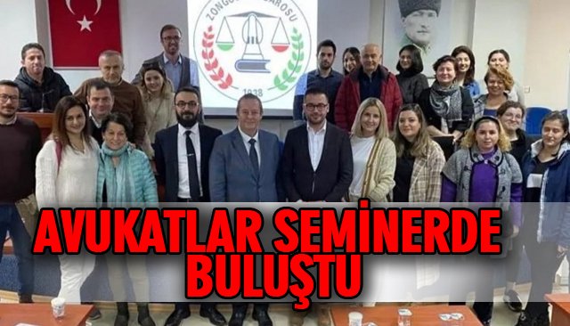 AVUKATLAR SEMİNERDE BULUŞTU