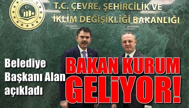 Bakan Kurum geliyor